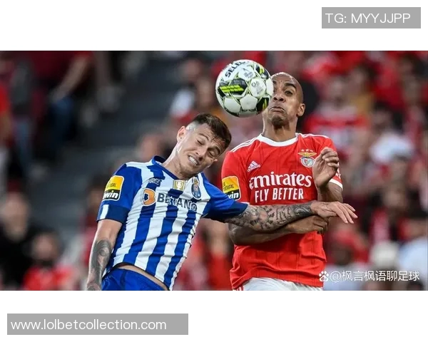 本菲卡强势晋级国王杯决赛波尔图遭遇惨败引发热议